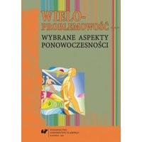 Wieloproblemowość – wybrane aspekty ponowoczesności