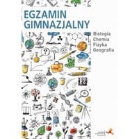 Egzamin gimnazjalny. Biologia. Chemia. Fizyka. Geografia