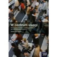 W centrum uwagi Wiedza o społeczeństwie Podręcznik Zakres podstawowy