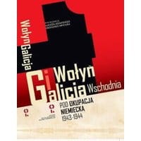 Wołyń i Galicja Wschodnia pod okupacją niemiecką 1943-1944