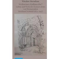 Verlorenes Kulturerbe? Leben und Werk des Konservators von Westpreußen Bernhard Schmid (1872–1947)