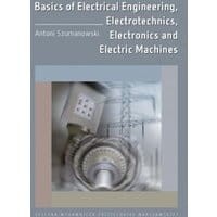Basics of Electrical Engineering, Electrotechnics, Electronics and Electric Machines