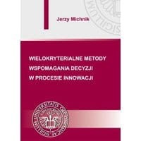 Wielokryterialne metody wspomagania decyzji w procesie innowacji