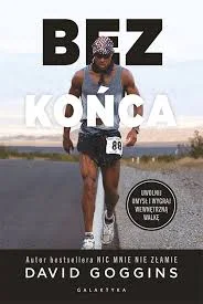 Bez Końca. Uwolnij Umysł I Wygraj Wewnętrzną Wojnę David Goggins