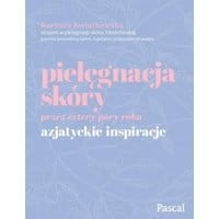 Pielęgnacja skóry przez cztery pory roku. Azjatyckie inspiracje