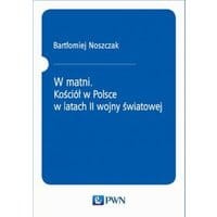 W matni. Kościół w Polsce w latach II wojny światowej