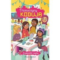 Dziewczyny kodują. Tom 2. Przyjaciółki rządzą