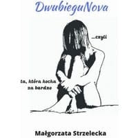 DwubieguNova… czyli ta, która kocha za bardzo