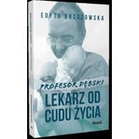 Profesor Dębski. Lekarz od cudu życia