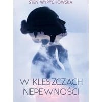 W kleszczach niepewności
