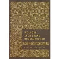 Wolność spod znaku Undergroundu