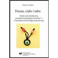 Dusza, ciało i tabu. Studia nad sakralnością praindoeuropejskiego formantu *u w łacińskiej terminologii anatomicznej