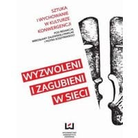 Wyzwoleni i zagubieni w sieci