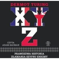 X, Y, Z. Prawdziwa historia złamania szyfru Enigmy