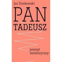 "Pan Tadeusz" - poemat metafizyczny