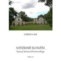 Widziane słowem. O poezji Tadeusza Chrzanowskiego