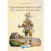 Zapomniana historia nauki. Panny apteczkowe, znachorzy, kołtuny