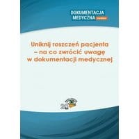 Uniknij roszczeń pacjenta – na co zwrócić uwagę w dokumentacji medycznej