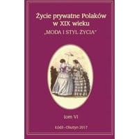 Życie prywatne Polaków w XIX wieku Tom 6