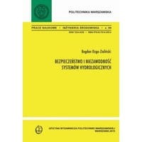 Bezpieczeństwo i niezawodność systemów hydrologicznych. Zeszyt "Inżynieria Środowiska" nr 69