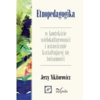 Etnopedagogika w kontekście wielokulturowości i ustawicznie kształtującej się tożsamości