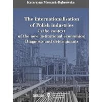 The internationalisation of Polish industries in the context of the new institutional economics: Diagnosis and determinants
