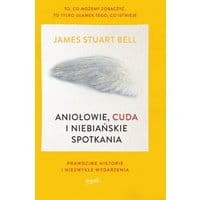 Aniołowie, cuda i niebiańskie spotkania