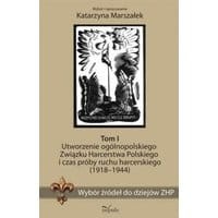 Wybór źródeł do dziejów ZHP. Tom I