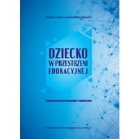 Dziecko w przestrzeni edukacyjnej. Wsparcie instytucjonalne i społeczne