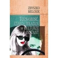 Tożsamość, ciało i władza w kulturze instant