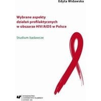 Wybrane aspekty działań profilaktycznych w obszarze HIV/AIDS w Polsce