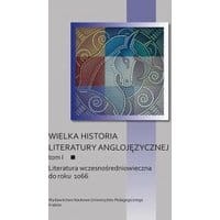 Wielka historia literatury anglojęzycznej. Tom I: Literatura wczesnośredniowieczna do roku 1066