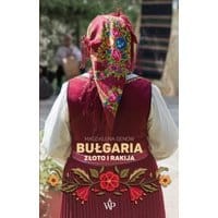 Bułgaria. Złoto i rakija