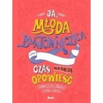 Ja, młoda buntowniczka. Czas na moją opowieść