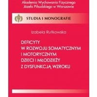 Deficyty w rozwoju somatycznym i motorycznym dzieci i młodzieży z dysfunkcją wzroku