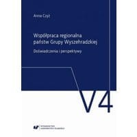 Współpraca regionalna państw Grupy Wyszehradzkiej. Doświadczenia i perspektywy