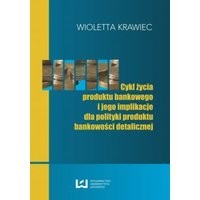 Cykl życia produktu bankowego i jego implikacje dla polityki produktu bankowości detalicznej