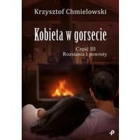 Kobieta w gorsecie. Część III. Rozstania i powroty