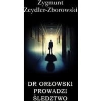 Dr Orłowski prowadzi śledztwo