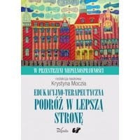 Edukacyjno-terapeutyczna podróż w lepszą stronę