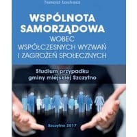 Wspólnota samorządowa wobec współczesnych wyzwań i zagrożeń społecznych. Studium przypadku gminy miejskiej Szczytno
