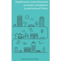 Współczesne uwarunkowania procesów zarządzania przestrzenią w Polsce