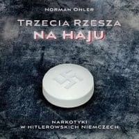 Trzecia rzesza na haju. Narkotyki w hitlerowskich Niemczech