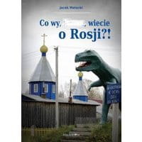Co wy wiecie o Rosji