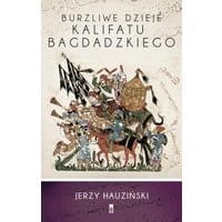 Burzliwe dzieje Kalifatu Bagdadzkiego