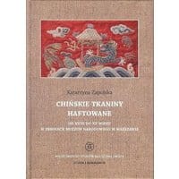 Chińskie tkaniny haftowane od XVIII do XX wieku w zbiorach Muzeum Narodowego w Warszawie