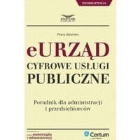 E-urząd Cyfrowe usługi publiczne. Poradnik dla administracji i przedsiębiorców