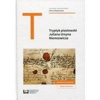 Tryptyk piastowski: "Kazimierz Wielki", "Jadwiga, królowa polska", "Piast" Juliana Ursyna Niemcewicza