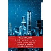 Transformacja w kierunku cywilizacji informacyjnej. Od etycznej do technicznej metody życia społecznego
