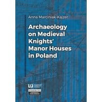 Archaeology on Medieval Knights’ Manor Houses in Poland